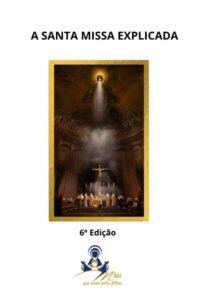 A SANTA MISSA EXPLICADA