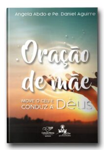 Oração de Mãe: Move o Céu e Conduz a Deus
