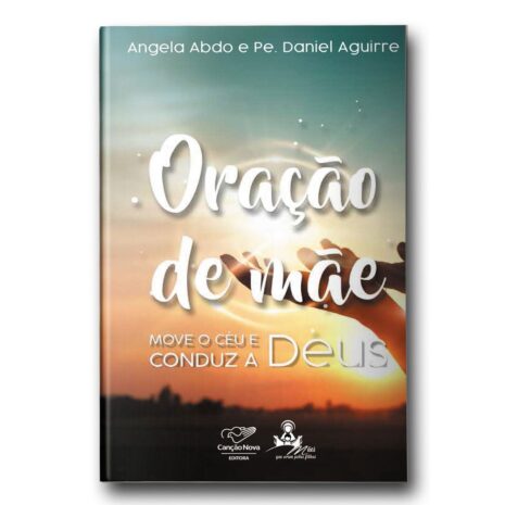 Oração de Mãe: Move o Céu e Conduz a Deus