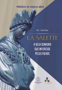 La Salette: A Bela Senhora que Intercede Pelos Filhos