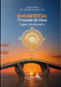 EUCARISTIA: Presente de Deus Lugar de encontro