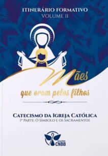 ITINERÁRIO FORMATIVO: VOLUME II - CATECISMO PARTE I