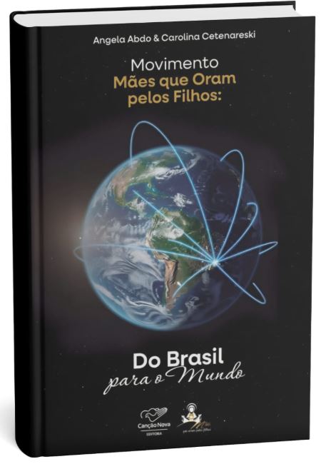 Mães que Oram Pelos Filhos: Do Brasil para o Mundo